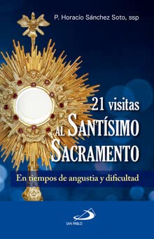 21 VISITAS AL SANTISIMO SACRAMENTO: EN TIEMPOS DE ANGUSTIA Y DIFICULTAD