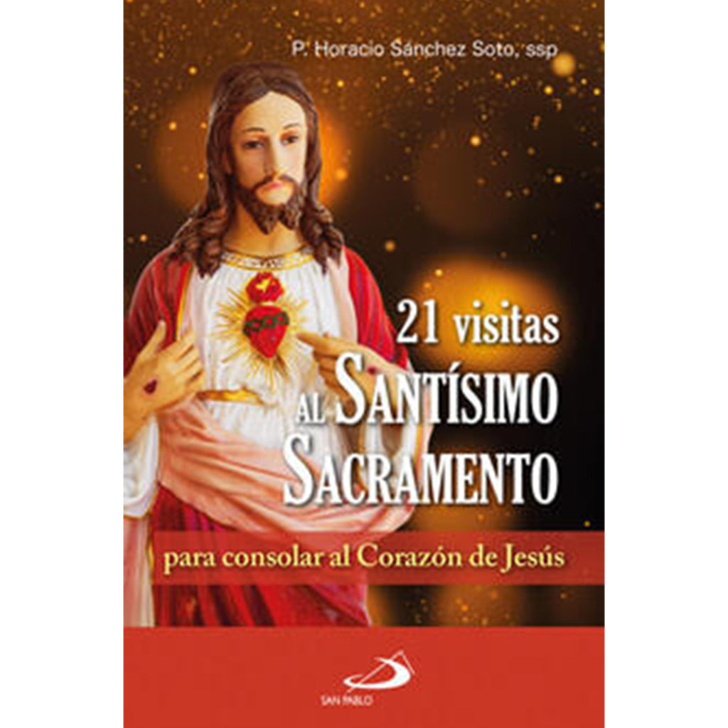 21 VISITAS AL SANTISIMO SACRAMENTO: PARA CONSOLAR AL CORAZON DE JESUS